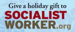 Give a gift to SocialistWorker.org Give a gift to SocialistWorker.org